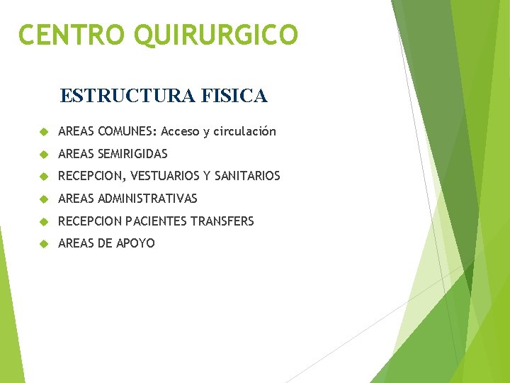 CENTRO QUIRURGICO ESTRUCTURA FISICA AREAS COMUNES: Acceso y circulación AREAS SEMIRIGIDAS RECEPCION, VESTUARIOS Y