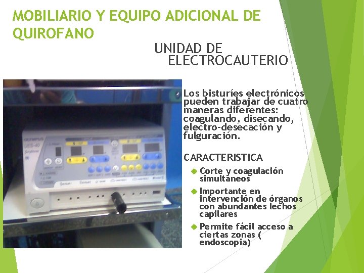MOBILIARIO Y EQUIPO ADICIONAL DE QUIROFANO UNIDAD DE ELECTROCAUTERIO Los bisturíes electrónicos pueden trabajar