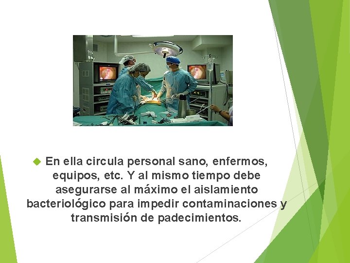 En ella circula personal sano, enfermos, equipos, etc. Y al mismo tiempo debe asegurarse