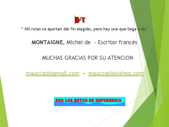 “ Mil rutas se apartan del fin elegido, pero hay una que llega a