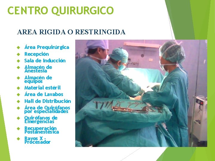 CENTRO QUIRURGICO AREA RIGIDA O RESTRINGIDA Área Prequirúrgica Recepción Sala de Inducción Almacén de