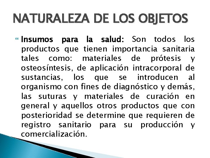 NATURALEZA DE LOS OBJETOS Insumos para la salud: Son todos los productos que tienen