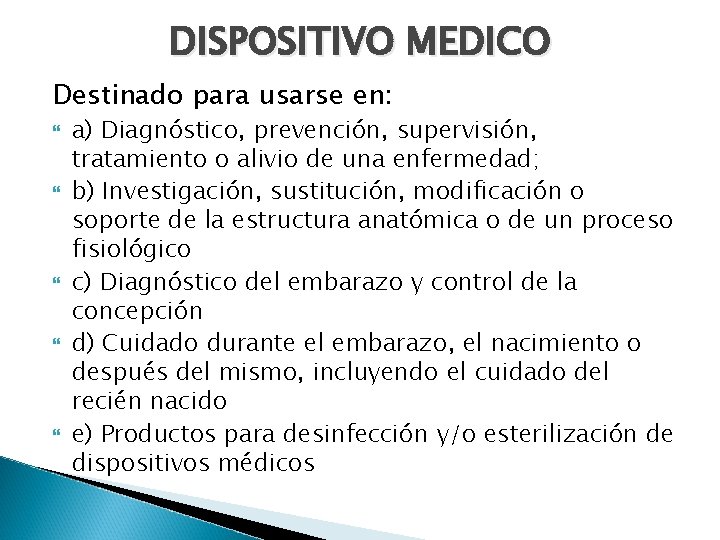 DISPOSITIVO MEDICO Destinado para usarse en: a) Diagnóstico, prevención, supervisión, tratamiento o alivio de