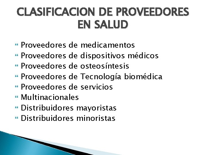 CLASIFICACION DE PROVEEDORES EN SALUD Proveedores de medicamentos Proveedores de dispositivos médicos Proveedores de
