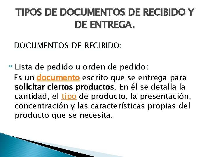 TIPOS DE DOCUMENTOS DE RECIBIDO Y DE ENTREGA. DOCUMENTOS DE RECIBIDO: Lista de pedido