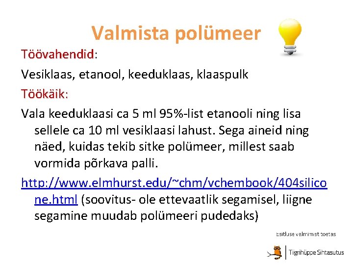 Valmista polümeer Töövahendid: Töövahendid Vesiklaas, etanool, keeduklaas, klaaspulk Töökäik: Vala keeduklaasi ca 5 ml