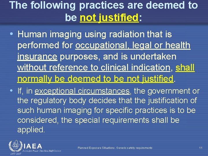 The following practices are deemed to be not justified: • Human imaging using radiation