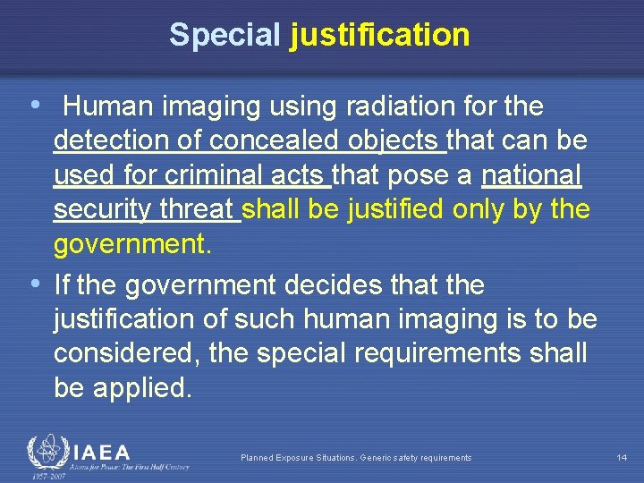 Special justification • Human imaging using radiation for the detection of concealed objects that