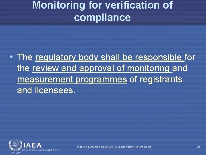 Monitoring for verification of compliance • The regulatory body shall be responsible for the