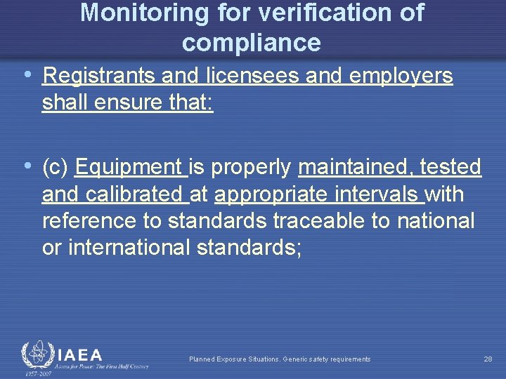Monitoring for verification of compliance • Registrants and licensees and employers shall ensure that: