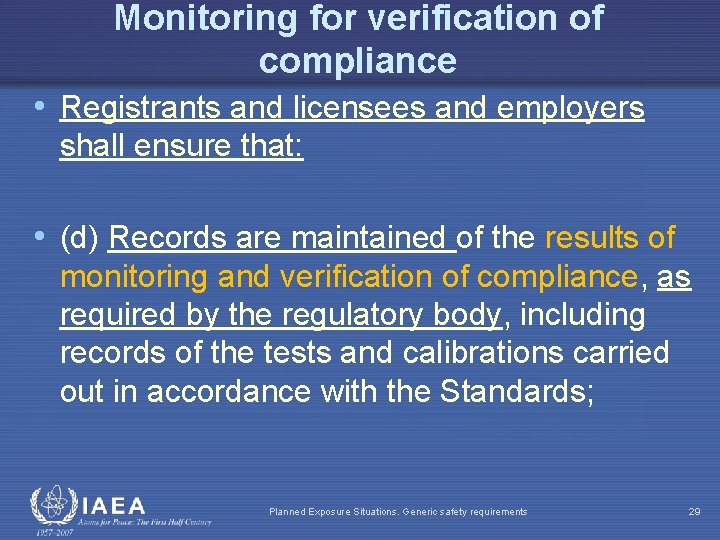 Monitoring for verification of compliance • Registrants and licensees and employers shall ensure that: