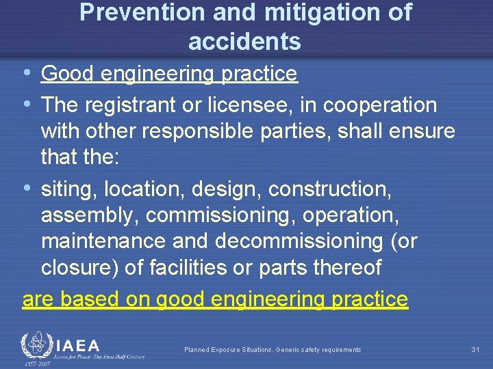 Prevention and mitigation of accidents • Good engineering practice • The registrant or licensee,