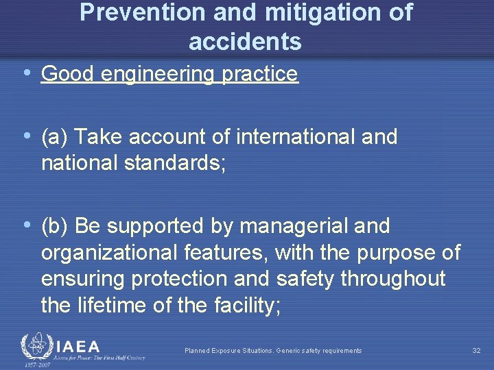 Prevention and mitigation of accidents • Good engineering practice • (a) Take account of