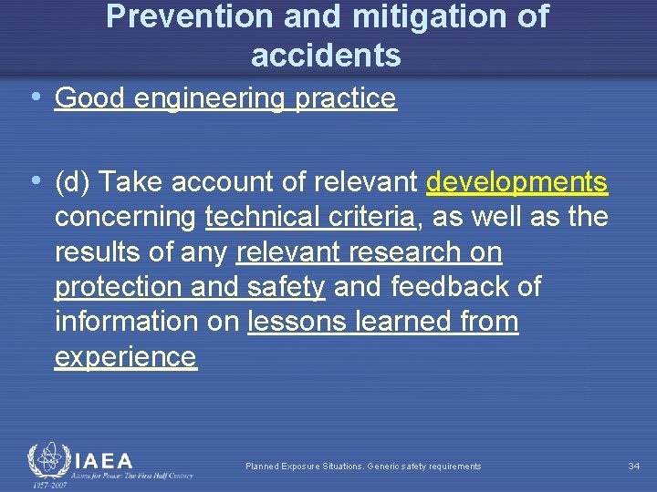 Prevention and mitigation of accidents • Good engineering practice • (d) Take account of