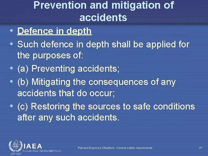 Prevention and mitigation of accidents • Defence in depth • Such defence in depth