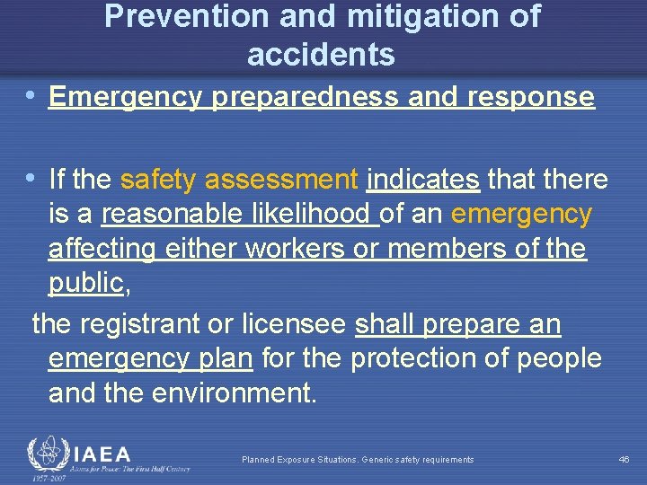Prevention and mitigation of accidents • Emergency preparedness and response • If the safety