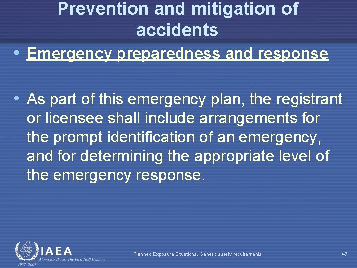 Prevention and mitigation of accidents • Emergency preparedness and response • As part of