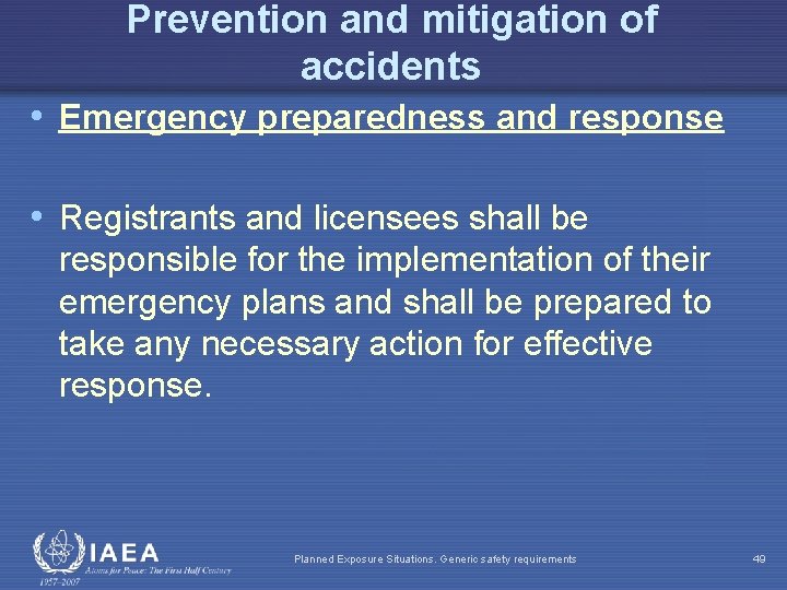 Prevention and mitigation of accidents • Emergency preparedness and response • Registrants and licensees