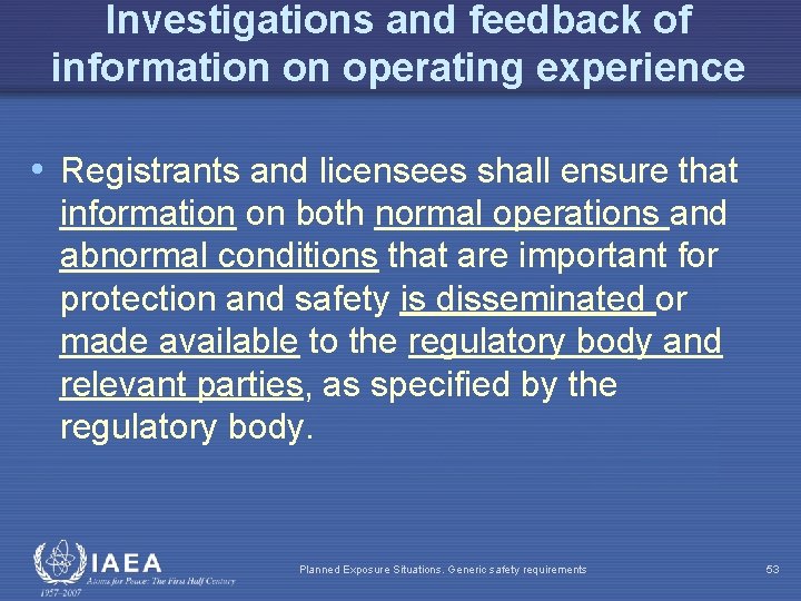 Investigations and feedback of information on operating experience • Registrants and licensees shall ensure