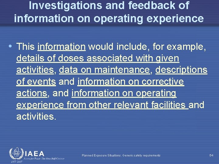 Investigations and feedback of information on operating experience • This information would include, for