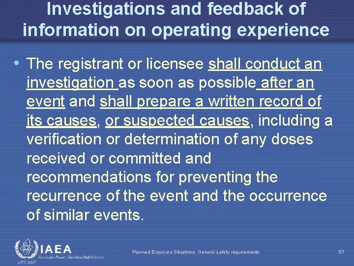 Investigations and feedback of information on operating experience • The registrant or licensee shall