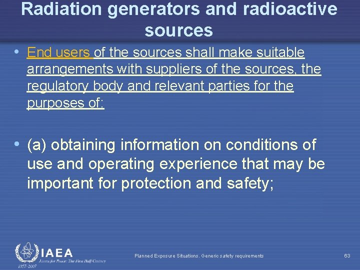Radiation generators and radioactive sources • End users of the sources shall make suitable