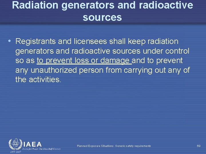 Radiation generators and radioactive sources • Registrants and licensees shall keep radiation generators and