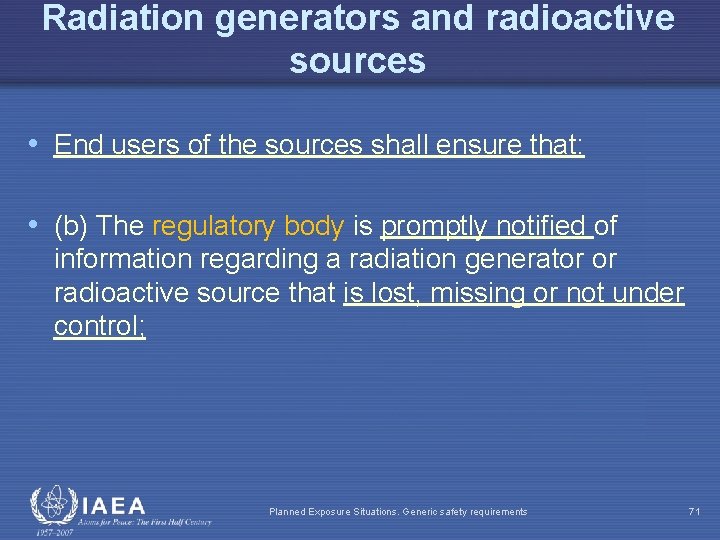 Radiation generators and radioactive sources • End users of the sources shall ensure that: