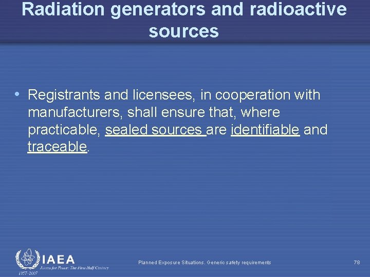 Radiation generators and radioactive sources • Registrants and licensees, in cooperation with manufacturers, shall