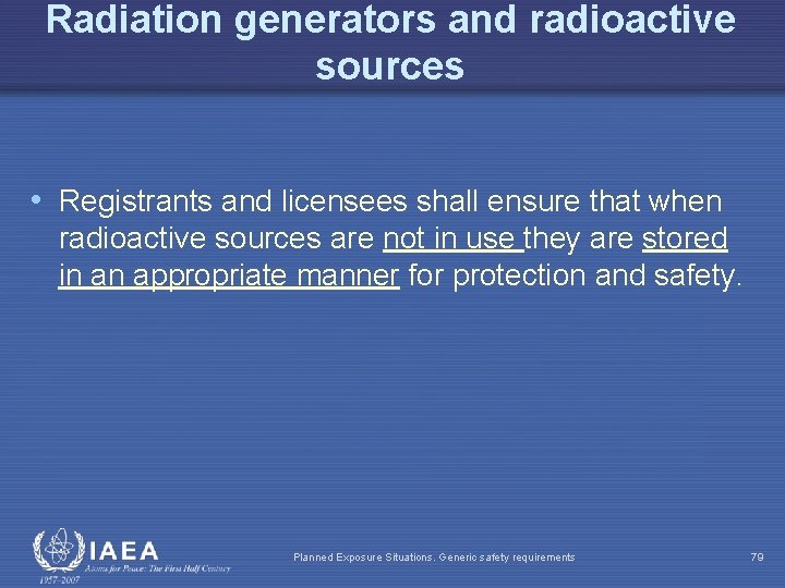 Radiation generators and radioactive sources • Registrants and licensees shall ensure that when radioactive