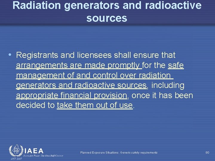 Radiation generators and radioactive sources • Registrants and licensees shall ensure that arrangements are