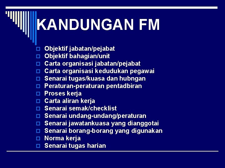 KANDUNGAN FM o o o o Objektif jabatan/pejabat Objektif bahagian/unit Carta organisasi jabatan/pejabat Carta