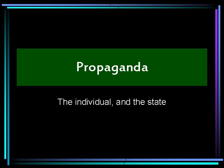 Propaganda The individual, and the state 
