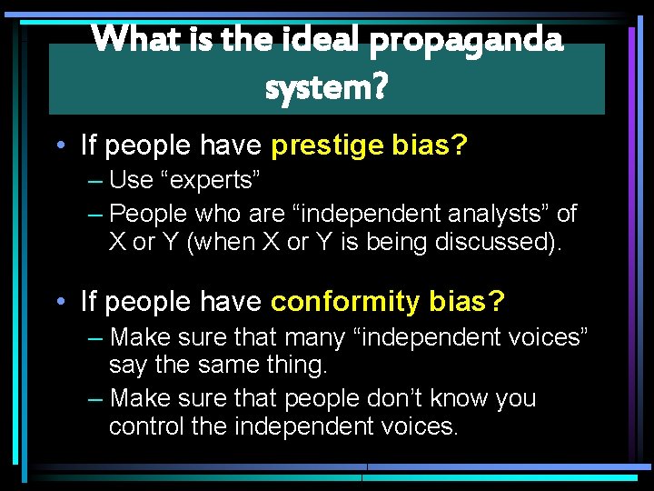 What is the ideal propaganda system? • If people have prestige bias? – Use