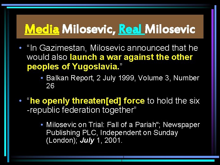 Media Milosevic, Real Milosevic • “In Gazimestan, Milosevic announced that he would also launch