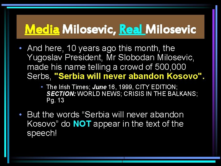Media Milosevic, Real Milosevic • And here, 10 years ago this month, the Yugoslav