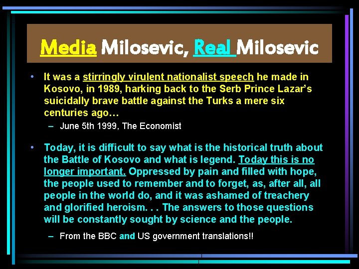 Media Milosevic, Real Milosevic • It was a stirringly virulent nationalist speech he made