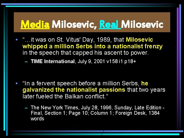 Media Milosevic, Real Milosevic • “…it was on St. Vitus' Day, 1989, that Milosevic