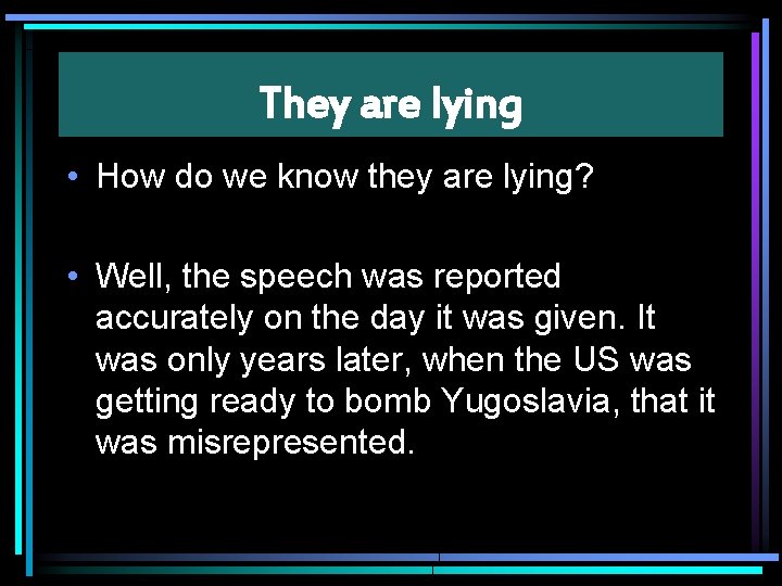 They are lying • How do we know they are lying? • Well, the