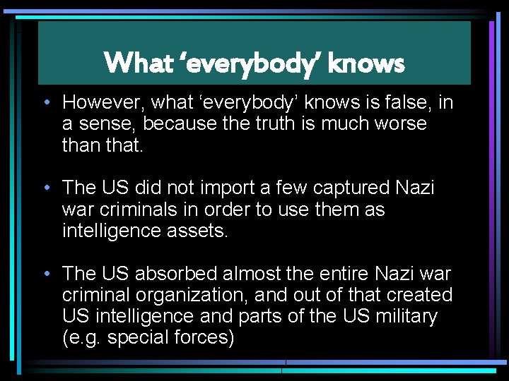 What ‘everybody’ knows • However, what ‘everybody’ knows is false, in a sense, because