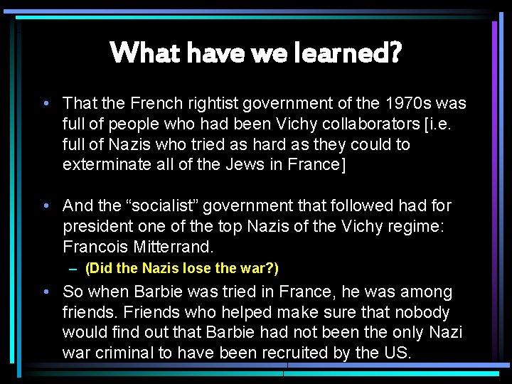 What have we learned? • That the French rightist government of the 1970 s