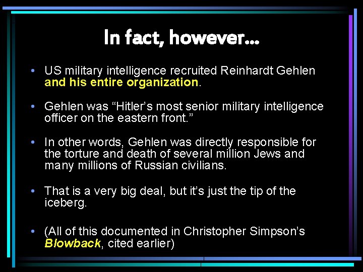 In fact, however. . . • US military intelligence recruited Reinhardt Gehlen and his