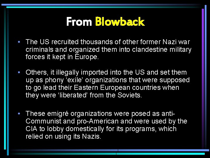 From Blowback • The US recruited thousands of other former Nazi war criminals and