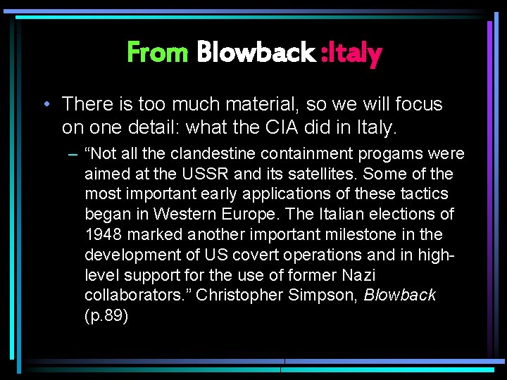 From Blowback : Italy • There is too much material, so we will focus