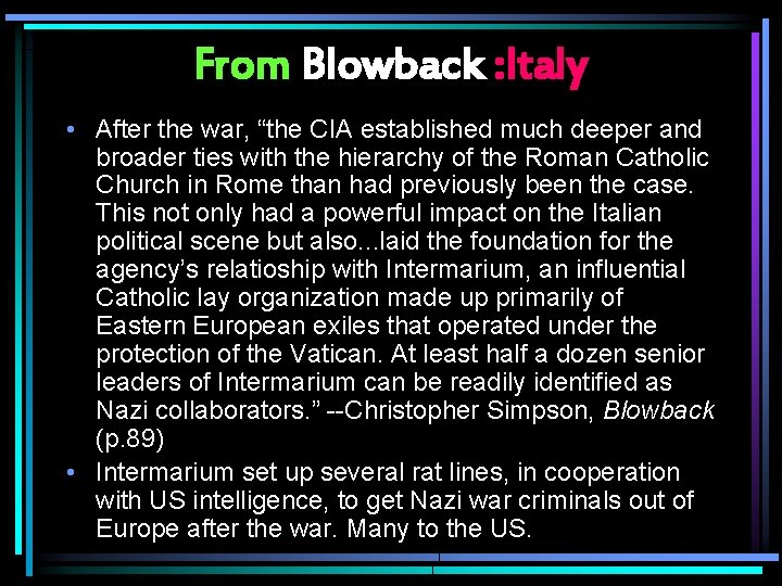 From Blowback : Italy • After the war, “the CIA established much deeper and
