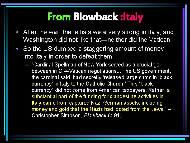 From Blowback : Italy • After the war, the leftists were very strong in