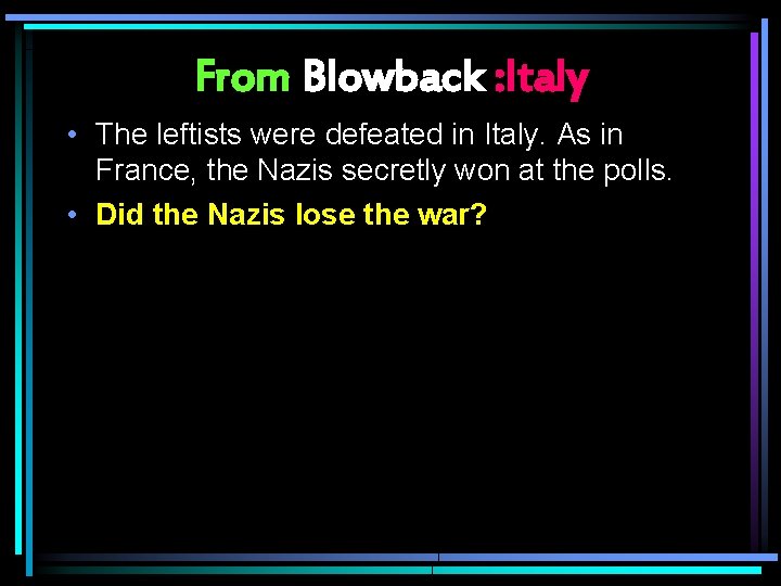 From Blowback : Italy • The leftists were defeated in Italy. As in France,