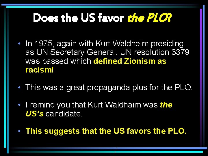 Does the US favor the PLO? • In 1975, again with Kurt Waldheim presiding