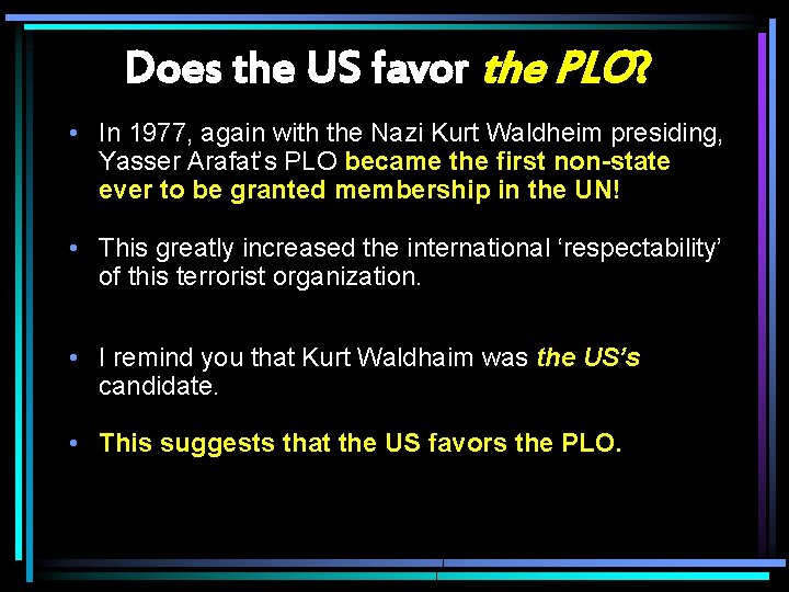 Does the US favor the PLO? • In 1977, again with the Nazi Kurt
