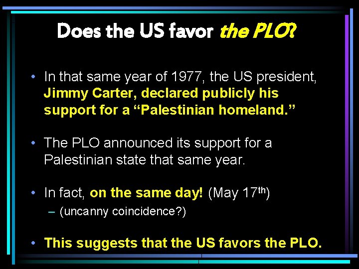 Does the US favor the PLO? • In that same year of 1977, the